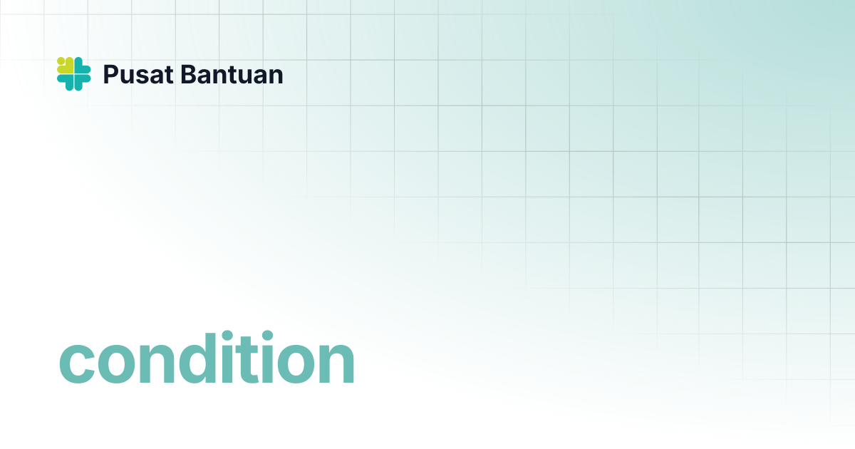 condition | Pusat Bantuan